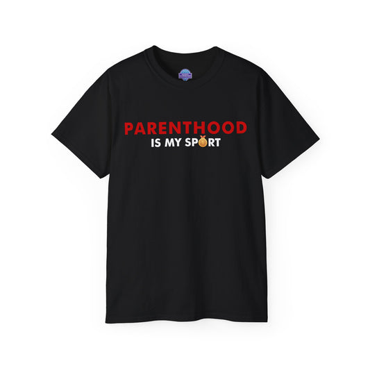 Parenthood is my Sport T-shirt (Unisex)