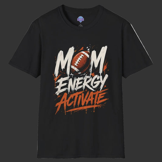 Mom Energy Activate Football T-Shirt