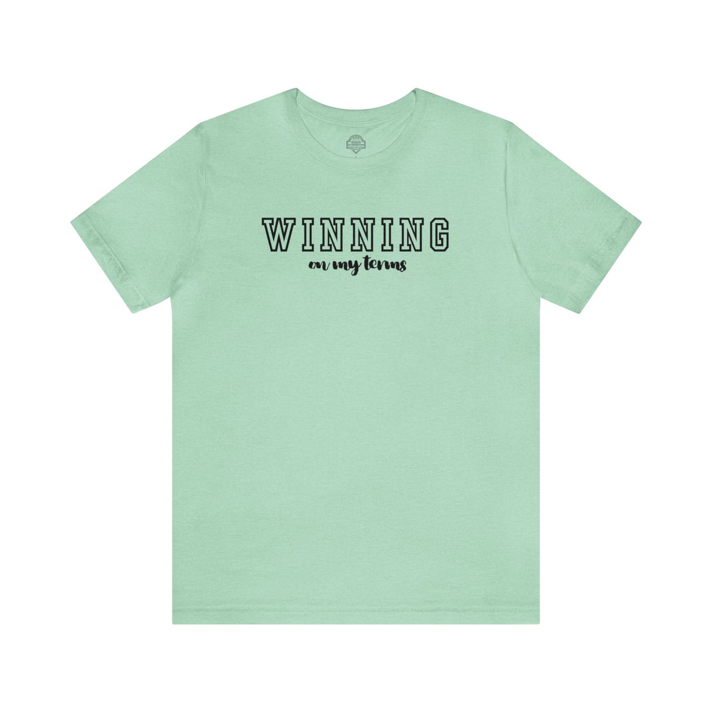 Winning On My Terms Unisex T-Shirt (Black Print)