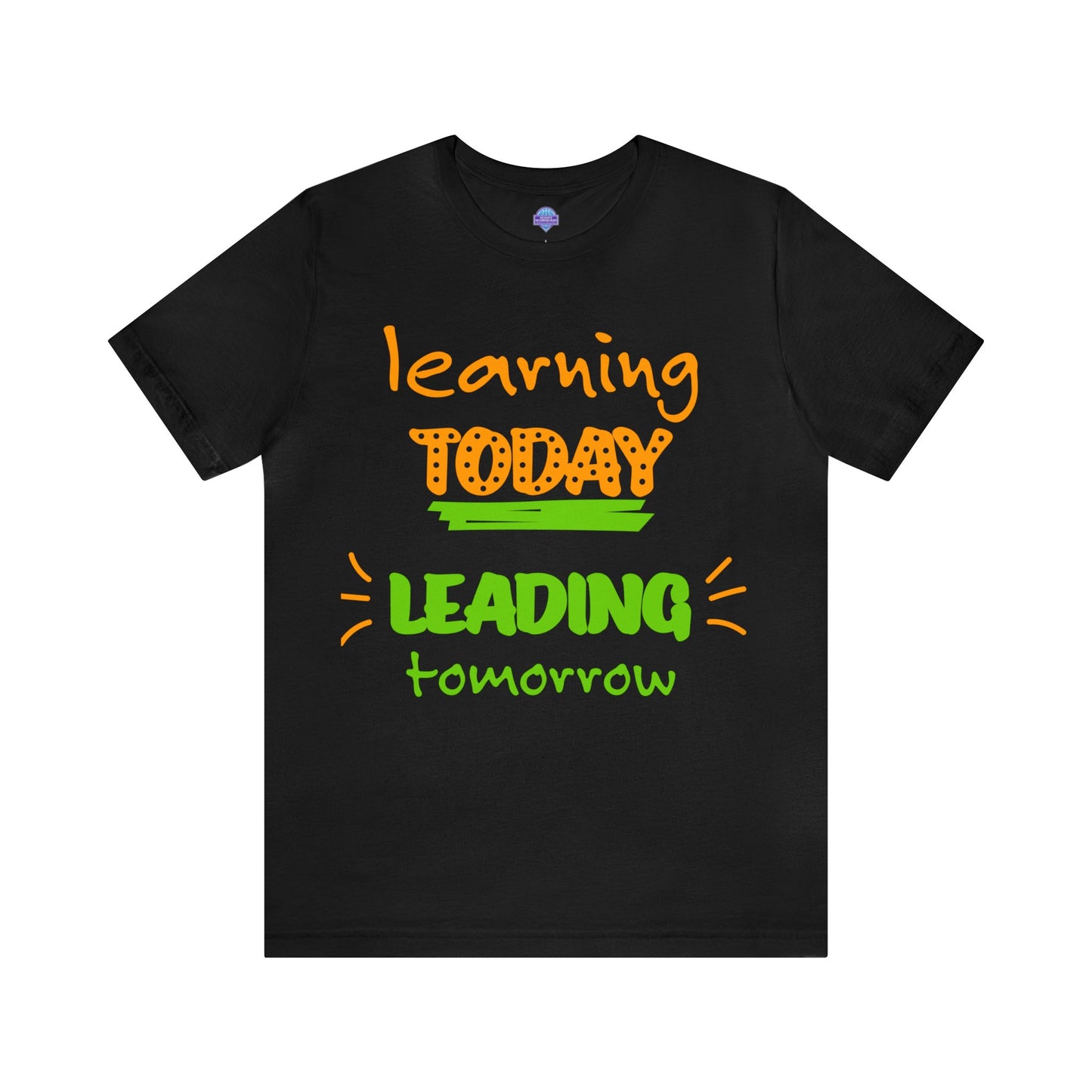 Learning Today Leading Tomorrow Unisex T-shirt