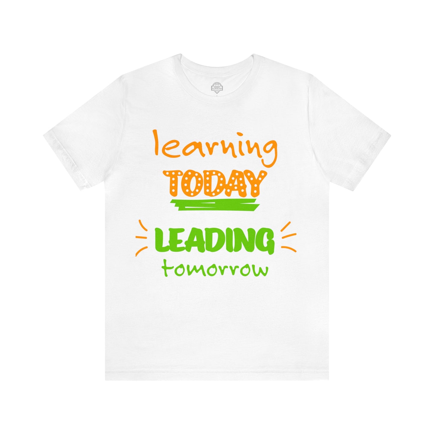 Learning Today Leading Tomorrow Unisex T-shirt